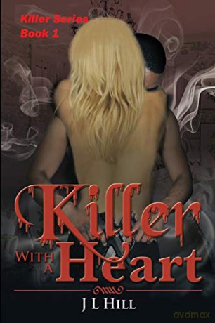 Killer With A Heart: 1 - J L Hill [KSIĄŻKA]
