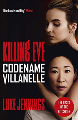 Killing Eve: Codename Villanelle: The basis for the BAFTA-winning Killing Eve TV series Killing Eve series - Luke Jennings [KSIĄŻKA]
