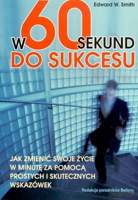 W 60 Sekund Do Sukcesu - Edward W.Smith [KSIĄŻKA]