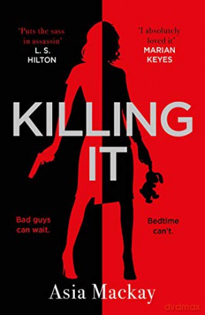 Killing It: If you're missing KILLING EVE then this is the new heroine for you - Asia Mackay [KSIĄŻKA]
