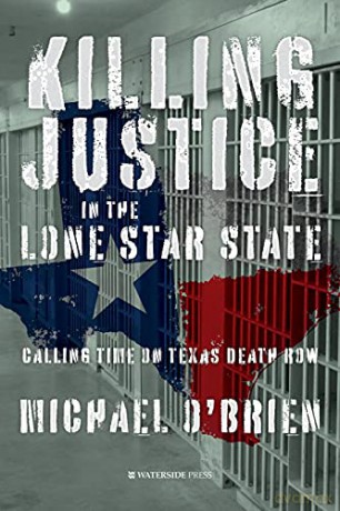 Killing Justice in the Lone Star State: Calling Time on Texas Death Row - Michael O'Brien [KSIĄŻKA]