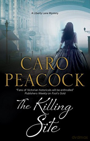 Killing Site, The: A Victorian London mystery: 9 A Liberty Lane Mystery, 9 - Caro Peacock [KSIĄŻKA]