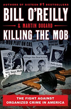 Killing the Mob: The Fight Against Organized Crime in America Bill O'Reilly's Killing - Bill O'Reilly [KSIĄŻKA]