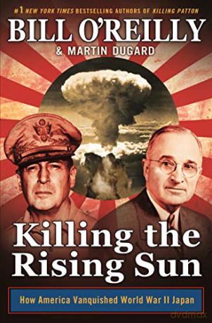 Killing the Rising Sun: How America Vanquished World War II Japan Bill O'Reilly's Killing - Bill O'Reilly [KSIĄŻKA]