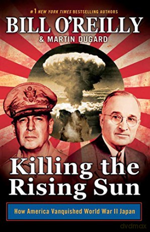Killing the Rising Sun: How America Vanquished World War II Japan Bill O'Reilly's Killing - Bill O'Reilly [KSIĄŻKA]