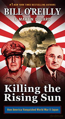 Killing the Rising Sun: How America Vanquished World War II Japan Bill O'Reilly's Killing Series - Bill O'Reilly [KSIĄŻKA]
