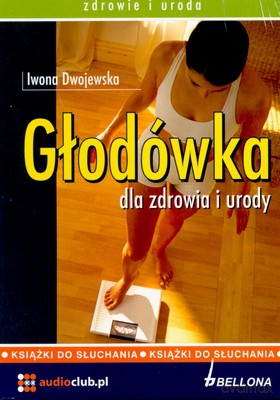 Głodówka Dla Zdrowia I Urody Książki Do Słuchania - Iwona Dwojewska (ecopack) [AUDIOBOOK] [CD]