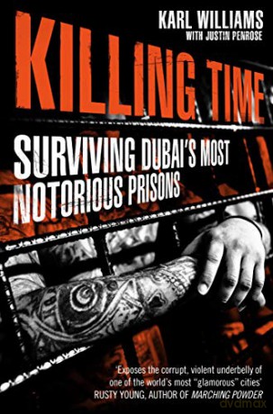Killing Time: Surviving Dubai's Most Notorious Prisons - Karl Williams [KSIĄŻKA]