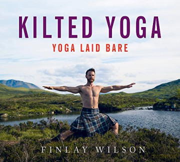 Kilted Yoga: Yoga Laid Bare - Finlay Wilson [KSIĄŻKA]
