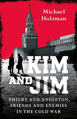 Kim and Jim: Philby and Angleton, Friends and Enemies in the Cold War - Michael Holzman [KSIĄŻKA]
