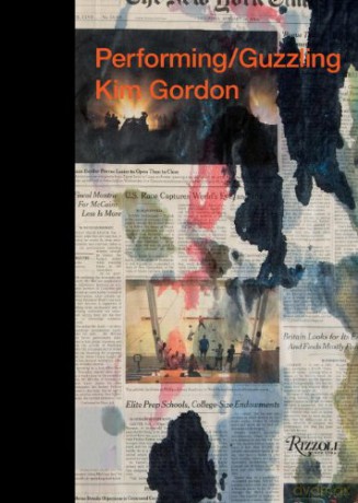 Kim Gordon: Performing/Guzzling - Kim Gordon [KSIĄŻKA]