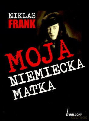 Moja Niemiecka Matka - Niklas Frank [KSIĄŻKA]