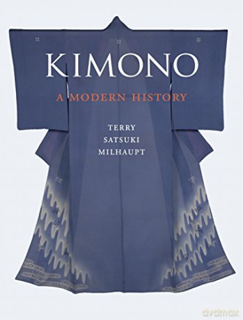 Kimono: A Modern History - Terry Satsuki Milhaupt [KSIĄŻKA]