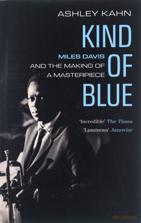 Kind Of Blue: Miles Davis and the Making of a Masterpiece - Ashley Kahn [KSIĄŻKA]