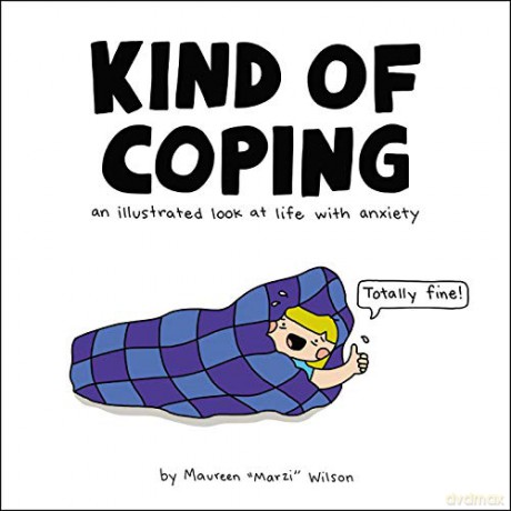 Kind of Coping: An Illustrated Look at Life with Anxiety - Maureen Marzi Wilson [KOMIKS]
