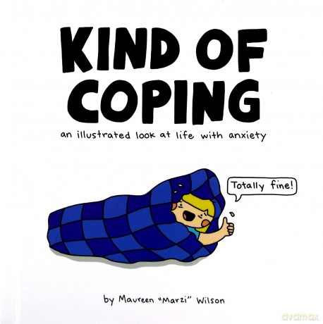 Kind of Coping: An Illustrated Look at Life with Anxiety - Maureen Marzi Wilson [KOMIKS]