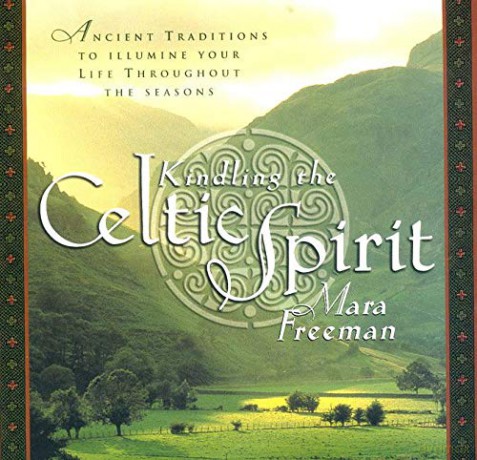 Kindling the Celtic Spirit: Ancient Traditions to Illumine Your Life Through the Seasons - Mara Freeman [KSIĄŻKA]