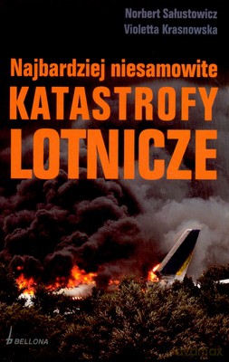 Najbardziej Niesamowite Katastrofy Lotnicze - Norbert Sałustowicz, Violetta Krasnowska [KSIĄŻKA]