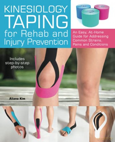Kinesiology Taping for Rehab and Injury Prevention: An Easy, At-Home Guide for Overcoming Common Strains, Pains and Conditions - Aliana Kim [KSIĄŻKA]