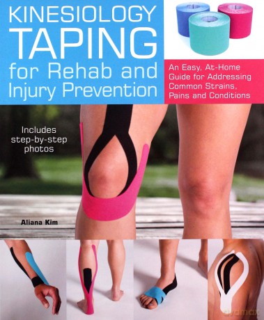 Kinesiology Taping for Rehab and Injury Prevention: An Easy, At-Home Guide for Overcoming Common Strains, Pains and Conditions - Aliana Kim [KSIĄŻKA]