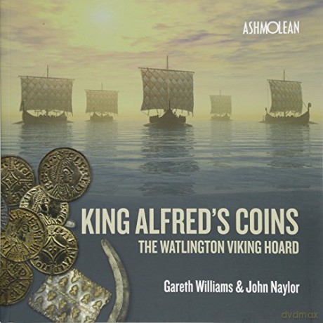 King Alfred's Coins: The Watlington Viking Hoard - John Naylor [KSIĄŻKA]