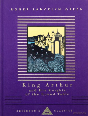 King Arthur And His Knights Of The Round Table Everyman's Library CHILDREN's CLASSICS - Roger Lancelyn Green [KSIĄŻKA]