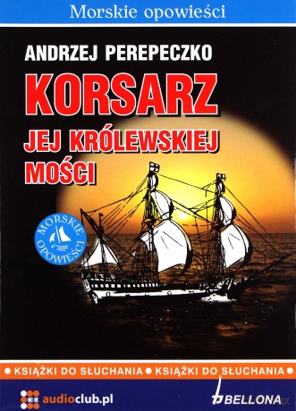 Korsarz Jej Królewskiej Mości Książki Do Słuchania - Andrzej Perepeczko (ecopack) [AUDIOBOOK] [CD]