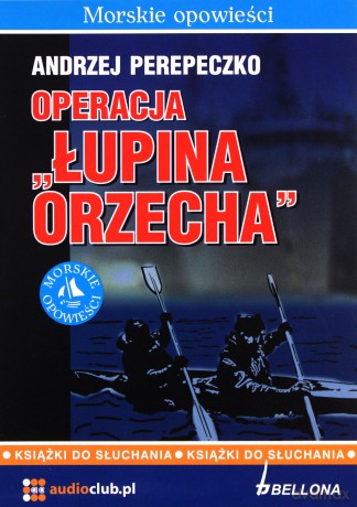 Operacja Łupina Orzecha Książki Do Słuchania - Andrzej Perepeczko (ecopack) [AUDIOBOOK] [CD]