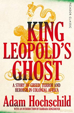 King Leopold's Ghost: A Story of Greed, Terror and Heroism in Colonial Africa Picador Classic - Adam Hochschild [KSIĄŻKA]