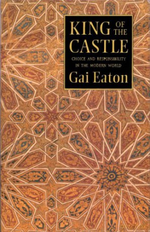 King of the Castle. Choice and Responsibility in the Modern World - Gai Eaton [KSIĄŻKA]