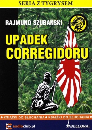 Upadek Corregidoru - Rajmund Szubański [AUDIOBOOK] [CD]