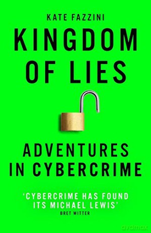 Kingdom of Lies: Adventures in cybercrime - Kate Fazzini [KSIĄŻKA]