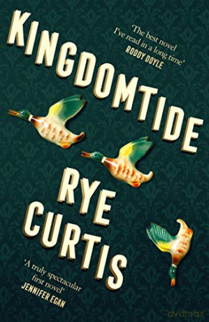 Kingdomtide: Shortlisted for the 2021 Dylan Thomas Prize - Rye Curtis [KSIĄŻKA]