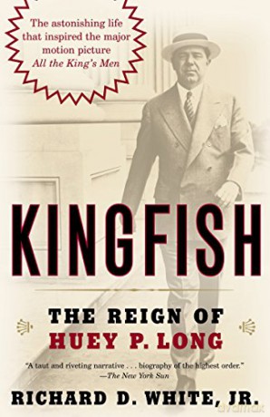 Kingfish: The Reign of Huey P. Long - Richard D. White [KSIĄŻKA]