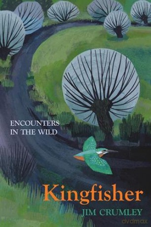Kingfisher Encounters in the Wild - Jim Crumley [KSIĄŻKA]