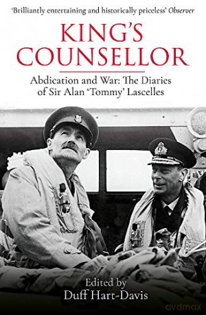 King's Counsellor: Abdication and War: the Diaries of Sir Alan Lascelles edited by Duff Hart-Davis - Sir Alan Lascelles [KSIĄŻKA]