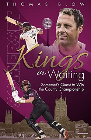 Kings in Waiting: Somerset's Quest to Win the County Championship - Thomas Blow [KSIĄŻKA]