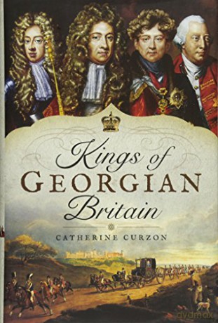 Kings of Georgian Britain - Catherine Curzon [KSIĄŻKA]