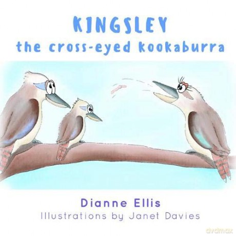 Kingsley The Cross-Eyed Kookaburra - Dianne Ellis and Illustrated by Janet Davies [KSIĄŻKA]