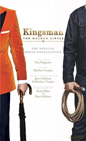 Kingsman: The Golden Circle - The Official Movie Novelization - Tim Waggoner [KSIĄŻKA]