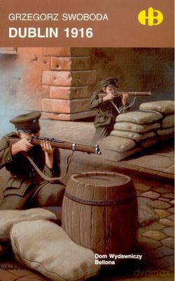 Dublin 1916 - Grzegorz Swoboda [KSIĄŻKA]