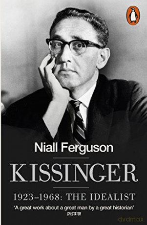 Kissinger: 1923-1968: The Idealist - Niall Ferguson [KSIĄŻKA]