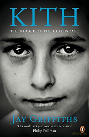 Kith: The Riddle of the Childscape - Jay Griffiths [KSIĄŻKA]
