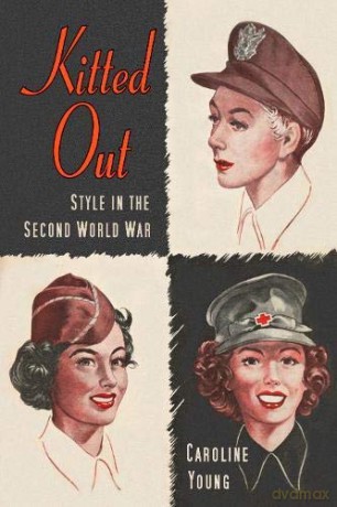 Kitted Out: Style and Youth Culture in the Second World War - Caroline Young [KSIĄŻKA]