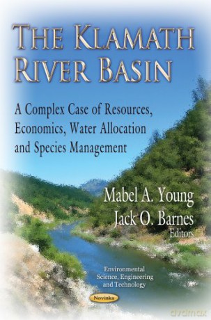 KLAMATH RIVER BASIN: A Complex Case of Resources, Economics, Water Allocation and Species Management Environmental Science, Engineering and Technology - Young M.A. [KSIĄŻKA]