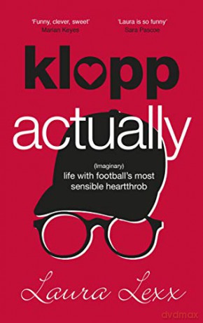Klopp Actually: Imaginary Life with Football's Most Sensible Heartthrob - Laura Lexx [KSIĄŻKA]
