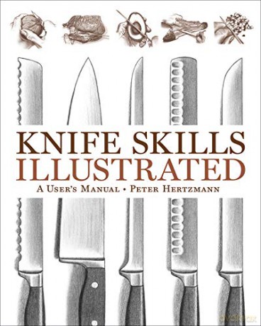 Knife Skills Illustrated: A User's Manual - Peter Hertzmann [KSIĄŻKA]
