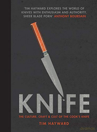 Knife: The Culture, Craft and Cult of the Cook's Knife - Tim Hayward [KSIĄŻKA]