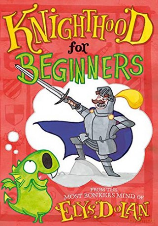 Knighthood for Beginners - Elys Dolan [KSIĄŻKA]
