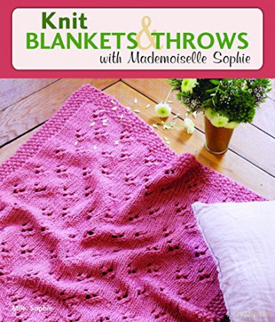 Knit Blankets and Throws with Mademoiselle Sophie - Mlle Sophie [KSIĄŻKA]